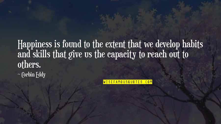 Extent Quotes By Corbin Eddy: Happiness is found to the extent that we