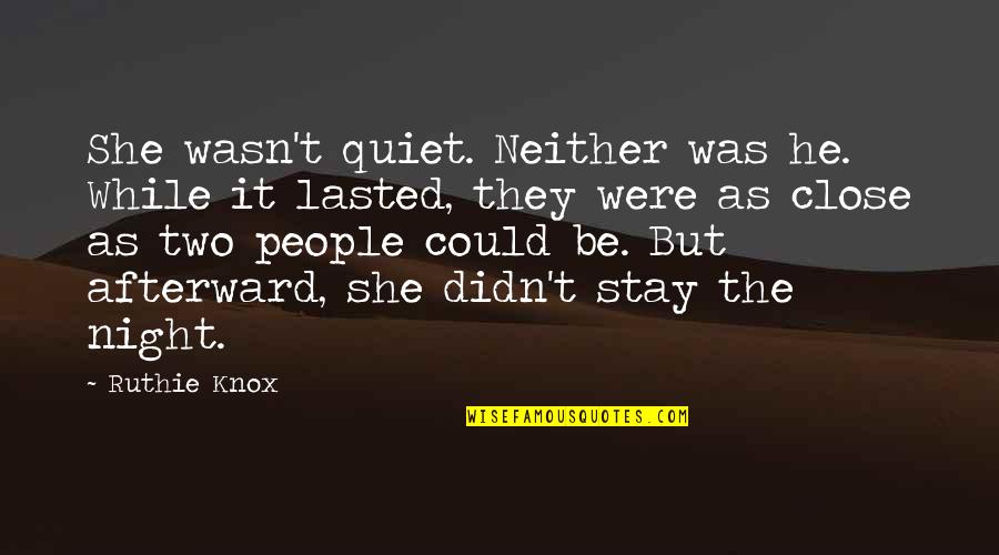 Externalities Examples Quotes By Ruthie Knox: She wasn't quiet. Neither was he. While it