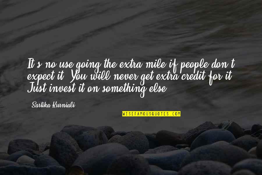 Extra Work Quotes By Sartika Kurniali: It's no use going the extra mile if