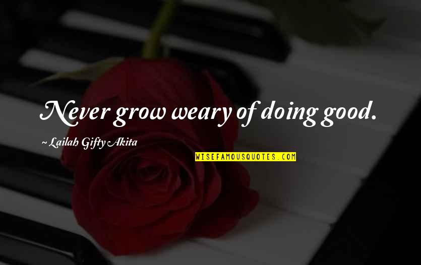 Extranjero Definicion Quotes By Lailah Gifty Akita: Never grow weary of doing good.