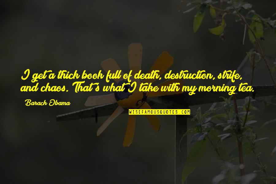 Extraordinarily Clean Quotes By Barack Obama: I get a thick book full of death,