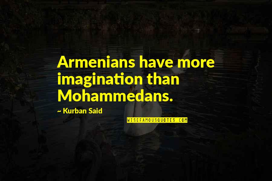 Extraordinario Trailer Quotes By Kurban Said: Armenians have more imagination than Mohammedans.