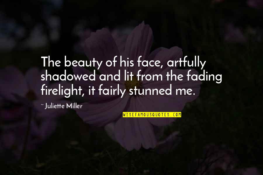 Extruder Terminals Quotes By Juliette Miller: The beauty of his face, artfully shadowed and