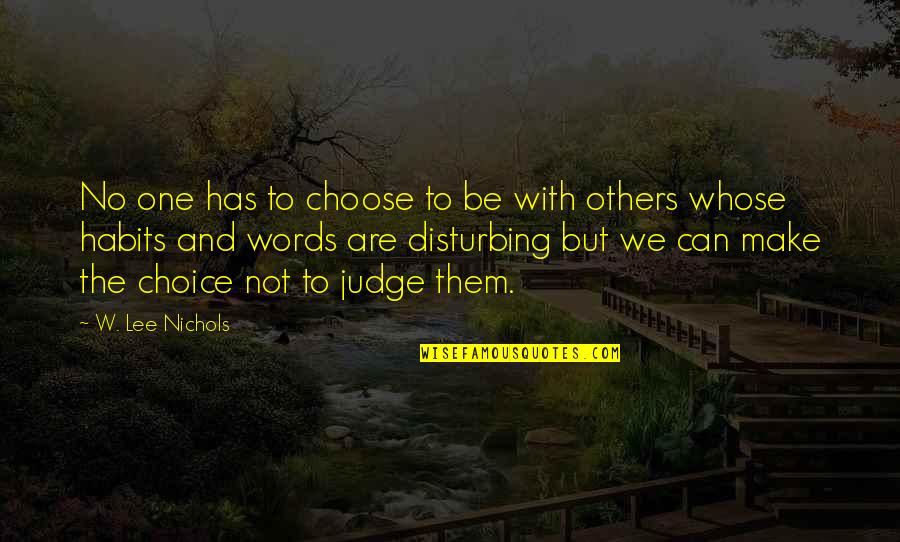 Eyahoosports Quotes By W. Lee Nichols: No one has to choose to be with