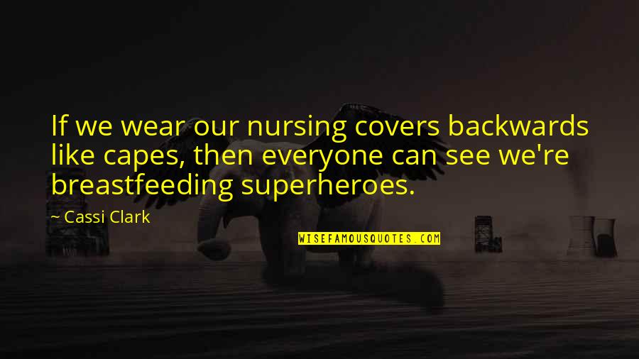 Eyermann Name Quotes By Cassi Clark: If we wear our nursing covers backwards like