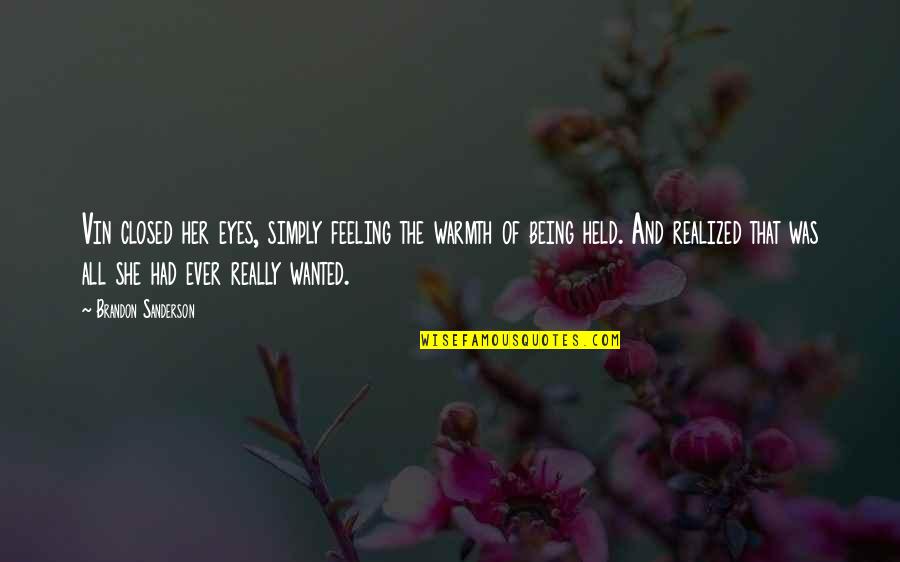 Eyes Being Closed Quotes By Brandon Sanderson: Vin closed her eyes, simply feeling the warmth