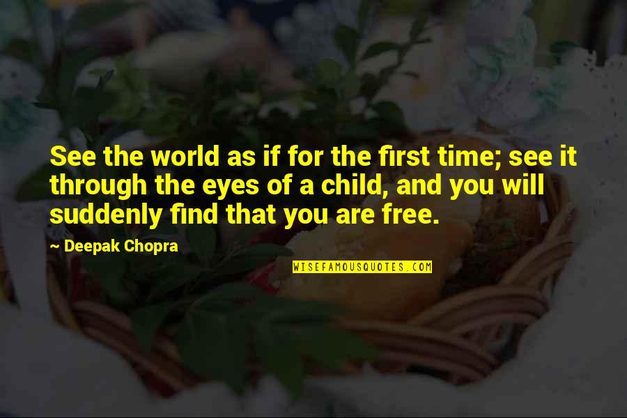 Eyes Of The World Quotes By Deepak Chopra: See the world as if for the first