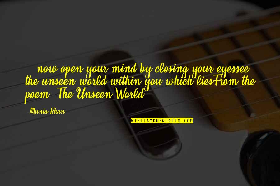 Eyes Which Quotes By Munia Khan: ...now open your mind by closing your eyessee