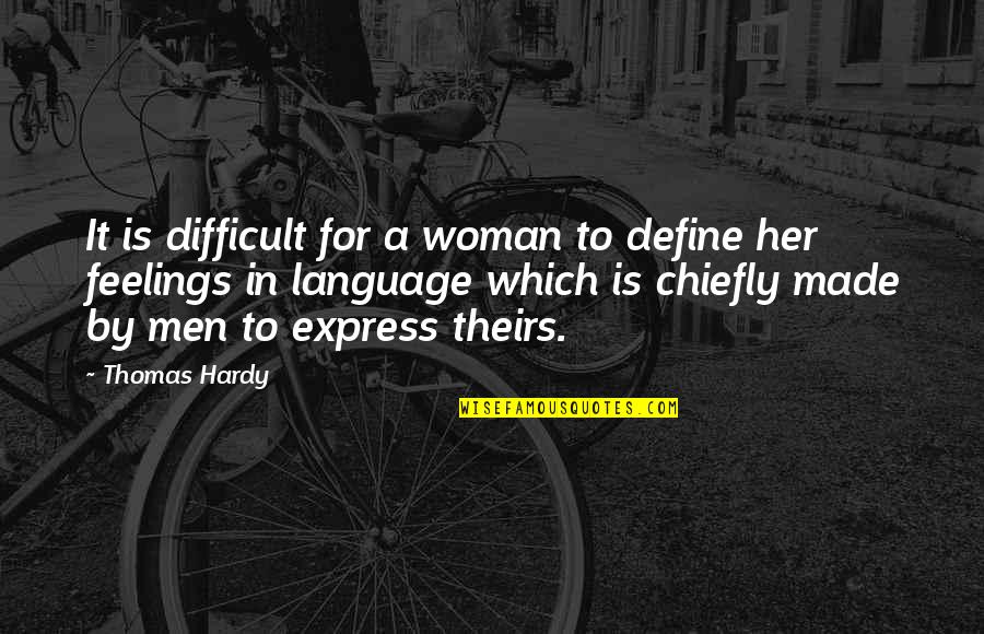 Eykenduin Quotes By Thomas Hardy: It is difficult for a woman to define