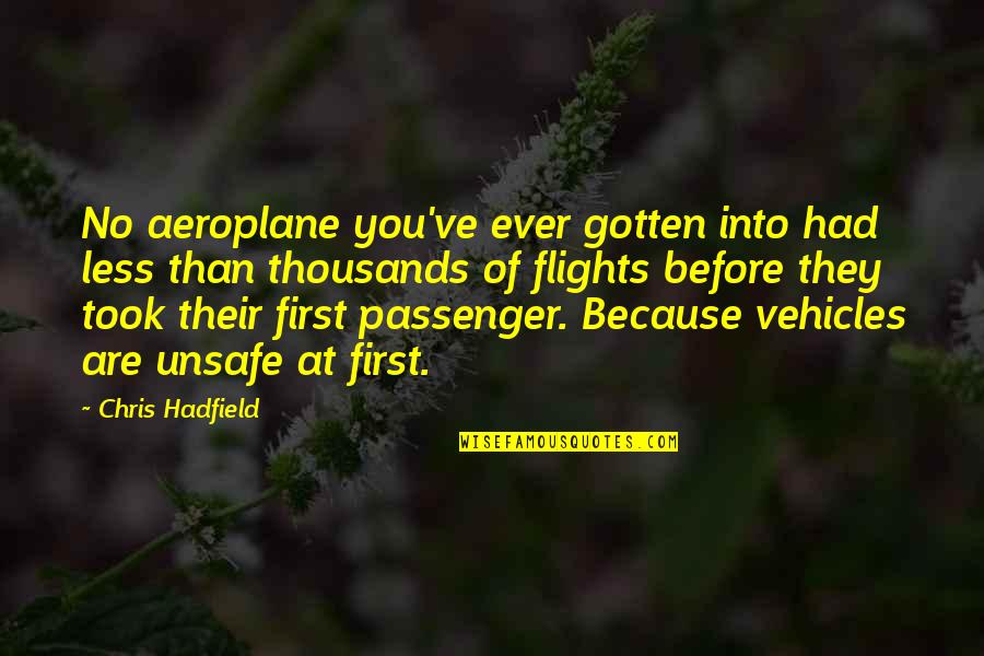 Ezequias Pelicula Quotes By Chris Hadfield: No aeroplane you've ever gotten into had less