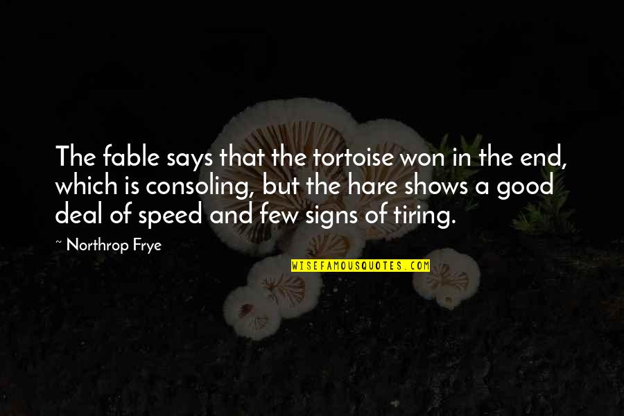Fable 3 Quotes By Northrop Frye: The fable says that the tortoise won in