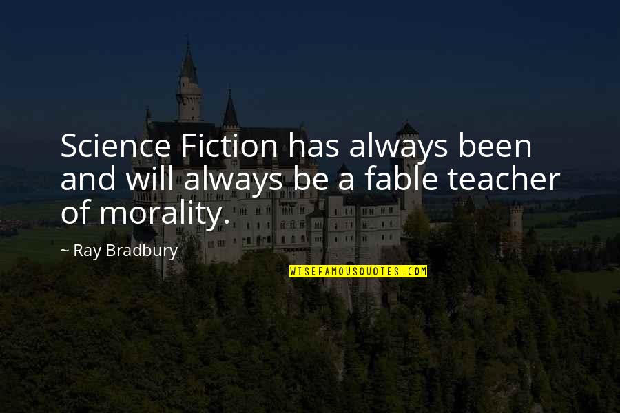 Fable 3 Quotes By Ray Bradbury: Science Fiction has always been and will always