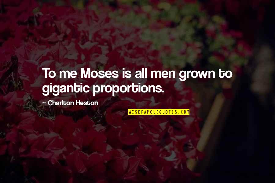 Fabri Quotes By Charlton Heston: To me Moses is all men grown to