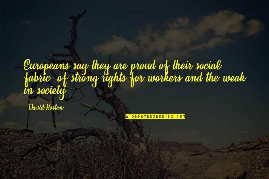 Fabric Of Society Quotes By David Korten: Europeans say they are proud of their social