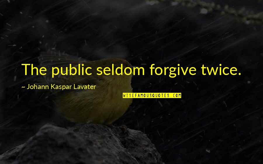 Fabulous Scrapbook Quotes By Johann Kaspar Lavater: The public seldom forgive twice.