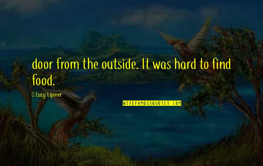 Fabulousskinrx Quotes By Lucy Lipiner: door from the outside. It was hard to