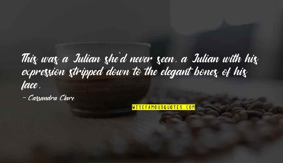 Face Down Quotes By Cassandra Clare: This was a Julian she'd never seen, a