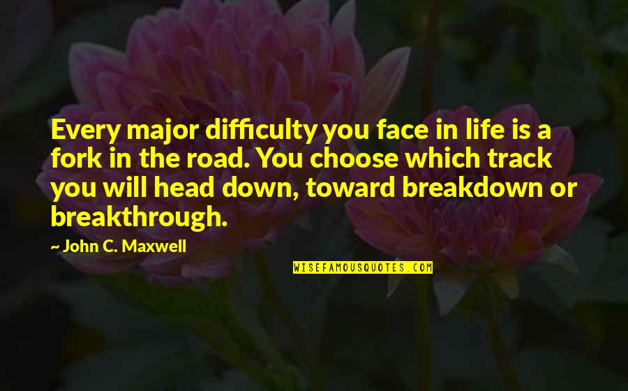 Face Down Quotes By John C. Maxwell: Every major difficulty you face in life is