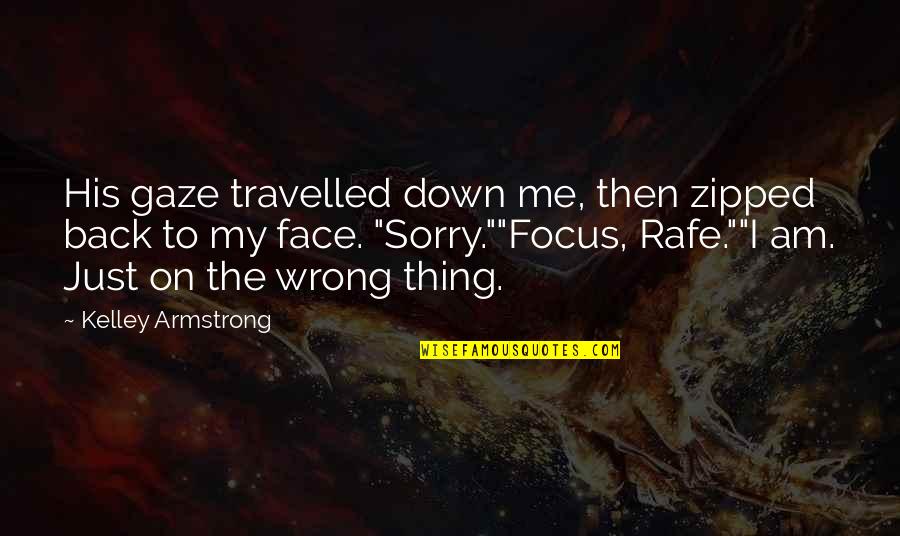 Face Down Quotes By Kelley Armstrong: His gaze travelled down me, then zipped back