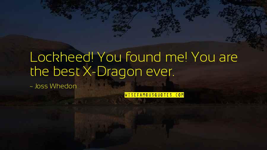 Face Makeup Quotes By Joss Whedon: Lockheed! You found me! You are the best