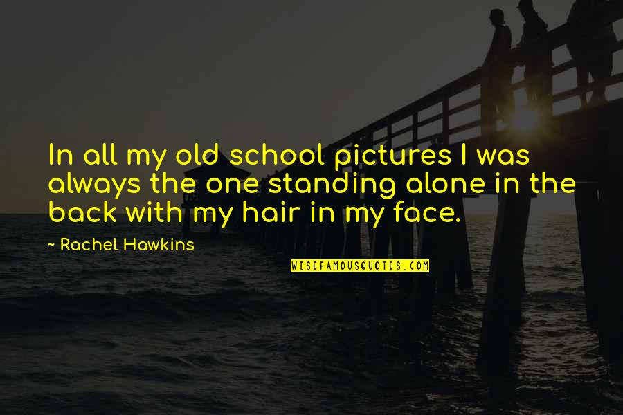 Face Pictures With Quotes By Rachel Hawkins: In all my old school pictures I was