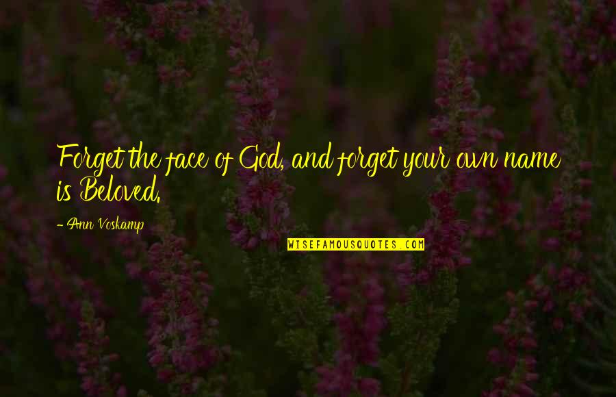 Face Quotes Quotes By Ann Voskamp: Forget the face of God, and forget your