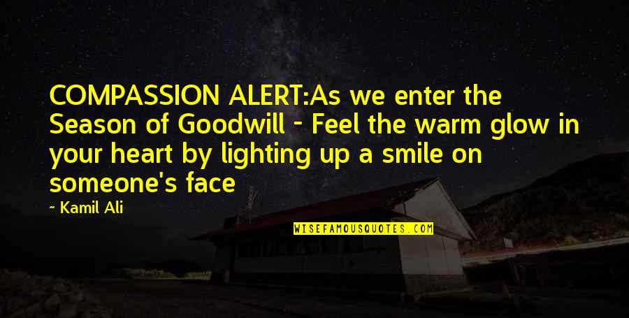 Face Quotes Quotes By Kamil Ali: COMPASSION ALERT:As we enter the Season of Goodwill