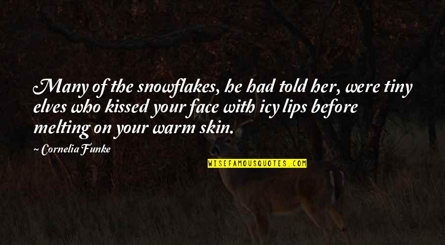 Face Skin Quotes By Cornelia Funke: Many of the snowflakes, he had told her,