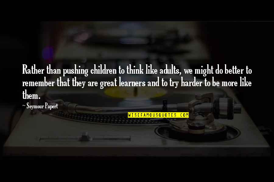 Facebook Banners Funny Quotes By Seymour Papert: Rather than pushing children to think like adults,