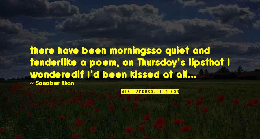 Facebook Status Update Quotes By Sanober Khan: there have been morningsso quiet and tenderlike a