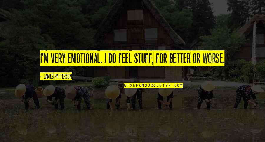 Facebreaker Ko Quotes By James Patterson: I'm very emotional. I do feel stuff, for