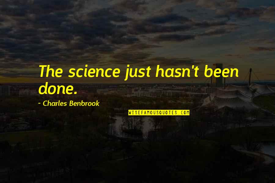 Facella Galleries Quotes By Charles Benbrook: The science just hasn't been done.