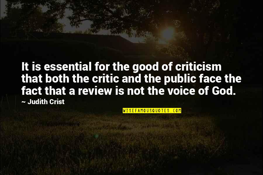 Faces The Good Quotes By Judith Crist: It is essential for the good of criticism