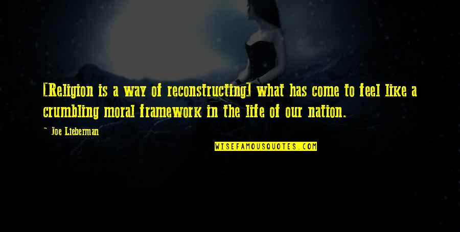 Facing Death With Dignity Quotes By Joe Lieberman: [Religion is a way of reconstructing] what has