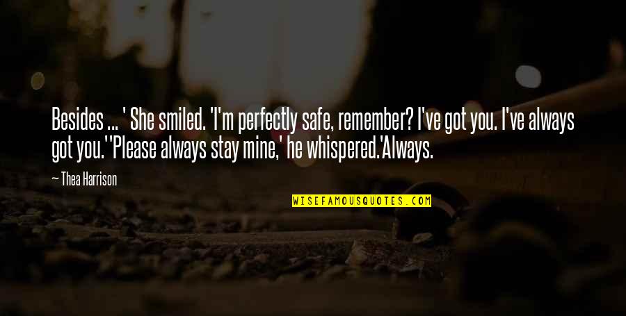 Facing Uncertainty Quotes By Thea Harrison: Besides ... ' She smiled. 'I'm perfectly safe,