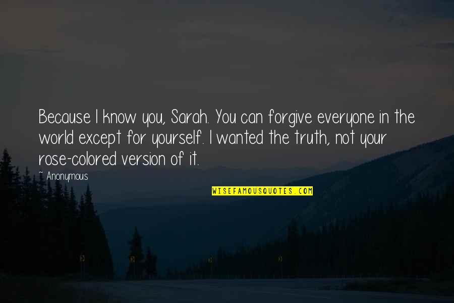 Factotum Book Quotes By Anonymous: Because I know you, Sarah. You can forgive