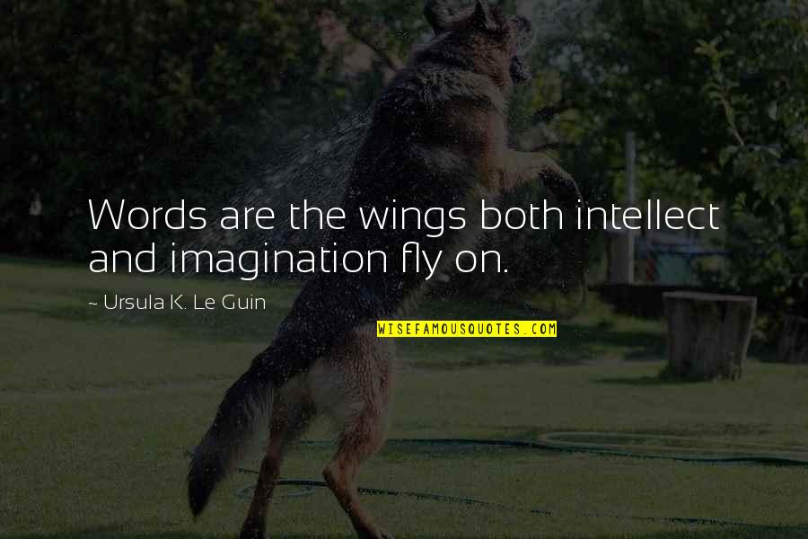 Factual Thomas Jefferson Quotes By Ursula K. Le Guin: Words are the wings both intellect and imagination