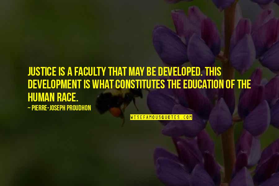 Faculty X Quotes By Pierre-Joseph Proudhon: Justice is a faculty that may be developed.