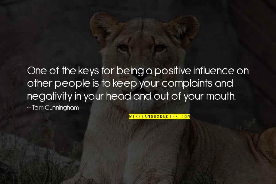 Fadiman Citation Quotes By Tom Cunningham: One of the keys for being a positive