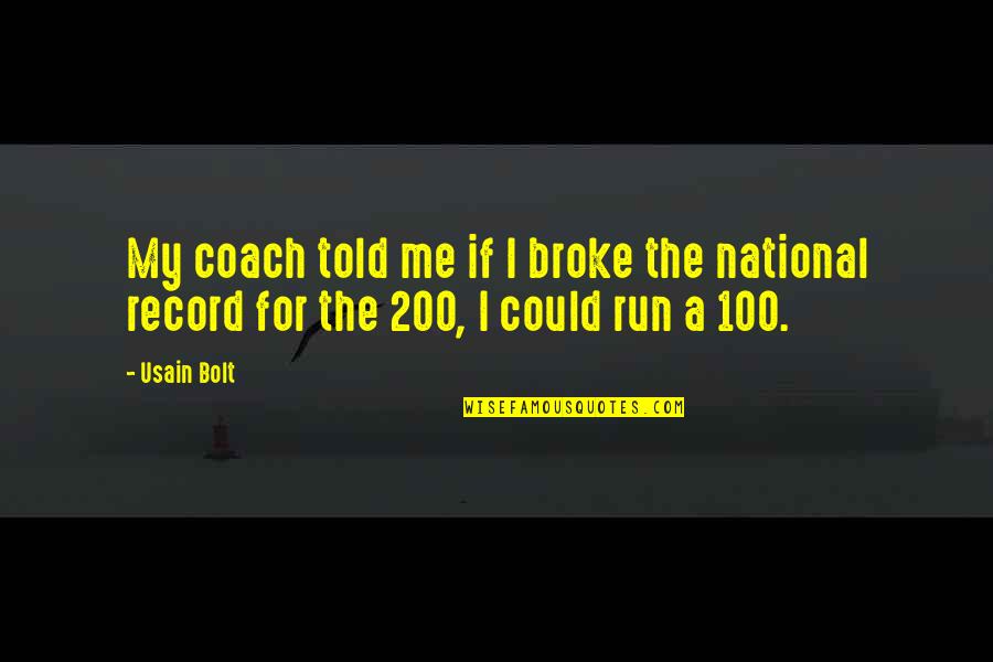 Faeces Colour Quotes By Usain Bolt: My coach told me if I broke the