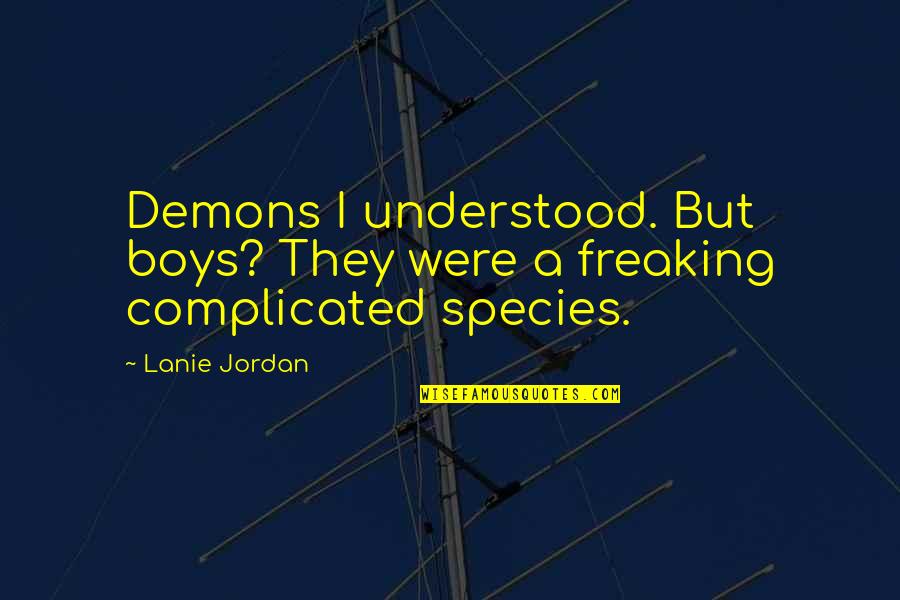 Faetouched Quotes By Lanie Jordan: Demons I understood. But boys? They were a