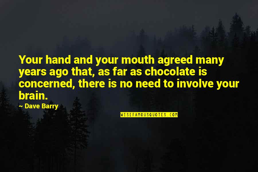 Fafhrd And The Gray Quotes By Dave Barry: Your hand and your mouth agreed many years