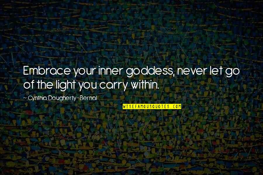 Fahrig Stephen Quotes By Cynthia Dougherty-Bernal: Embrace your inner goddess, never let go of