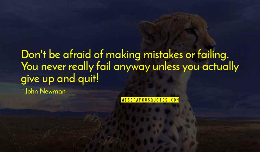 Failing Inspirational Quotes By John Newman: Don't be afraid of making mistakes or failing.