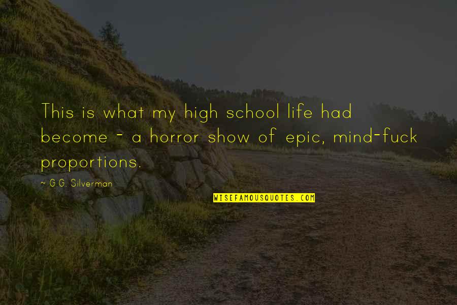 Failte Romhat Quotes By G.G. Silverman: This is what my high school life had