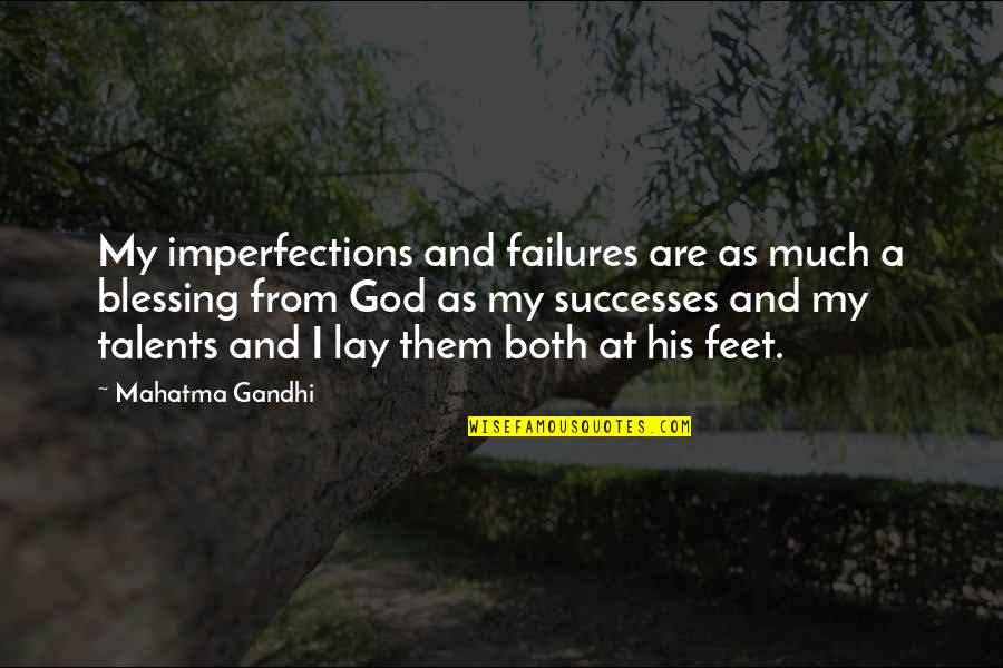 Failures And Successes Quotes By Mahatma Gandhi: My imperfections and failures are as much a