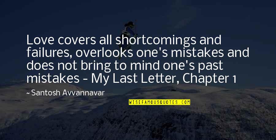 Failures In Love Quotes By Santosh Avvannavar: Love covers all shortcomings and failures, overlooks one's