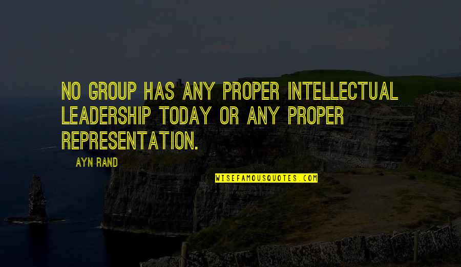 Fair Dealing Quotes By Ayn Rand: No group has any proper intellectual leadership today