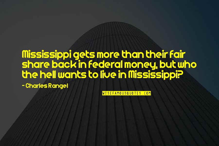 Fair Share Quotes By Charles Rangel: Mississippi gets more than their fair share back