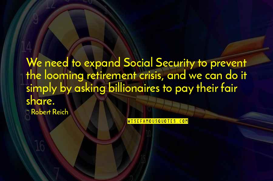 Fair Share Quotes By Robert Reich: We need to expand Social Security to prevent